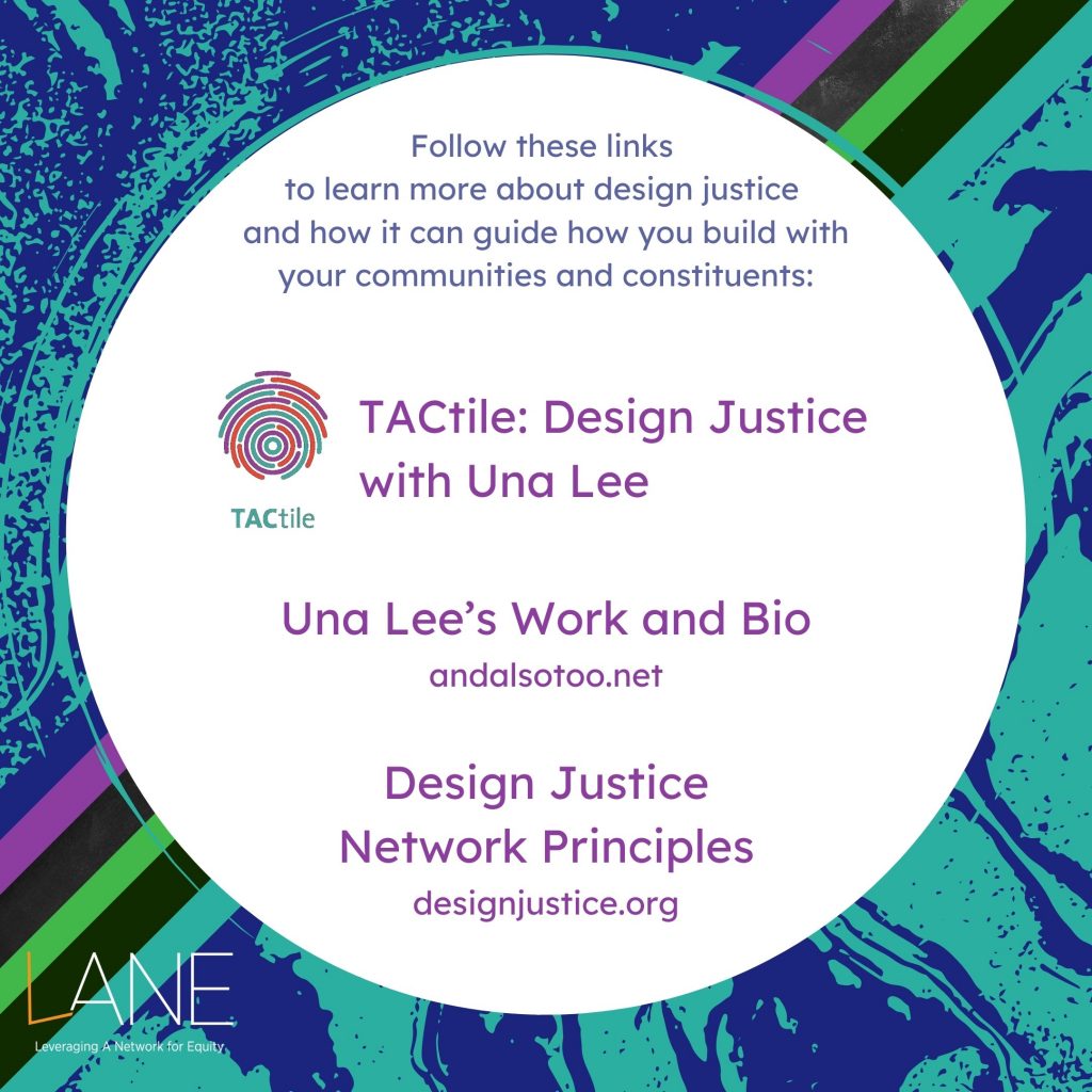 Follow the links in the caption to learn more about design justice and how it can guide how you build with your communities and constituents.