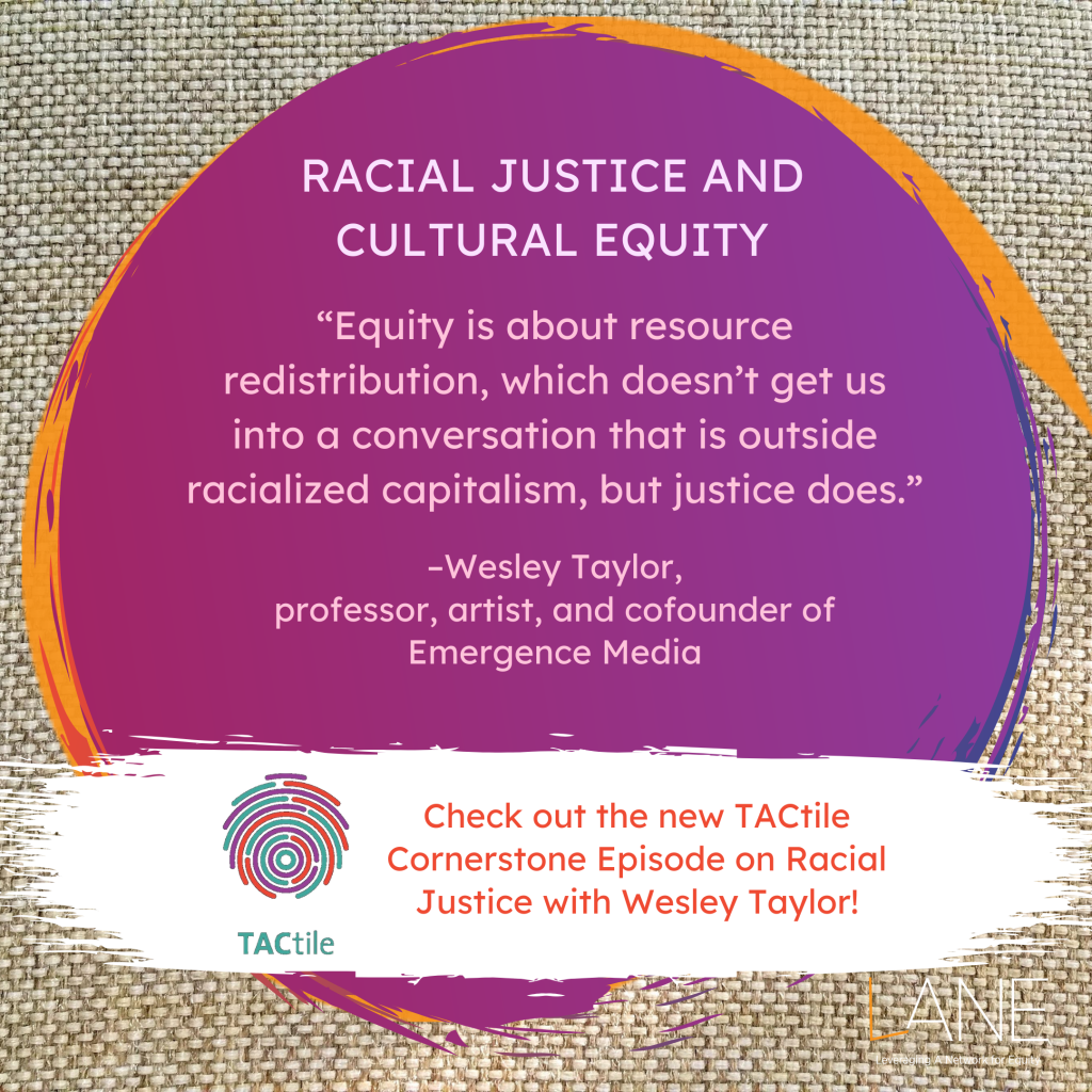 'Equity is about resource redistribution, which doesn’t get us into a conversation that is outside racialized capitalism, but justice does.' -Wesley Taylor, professor, artist, and cofounder of Emergence Media