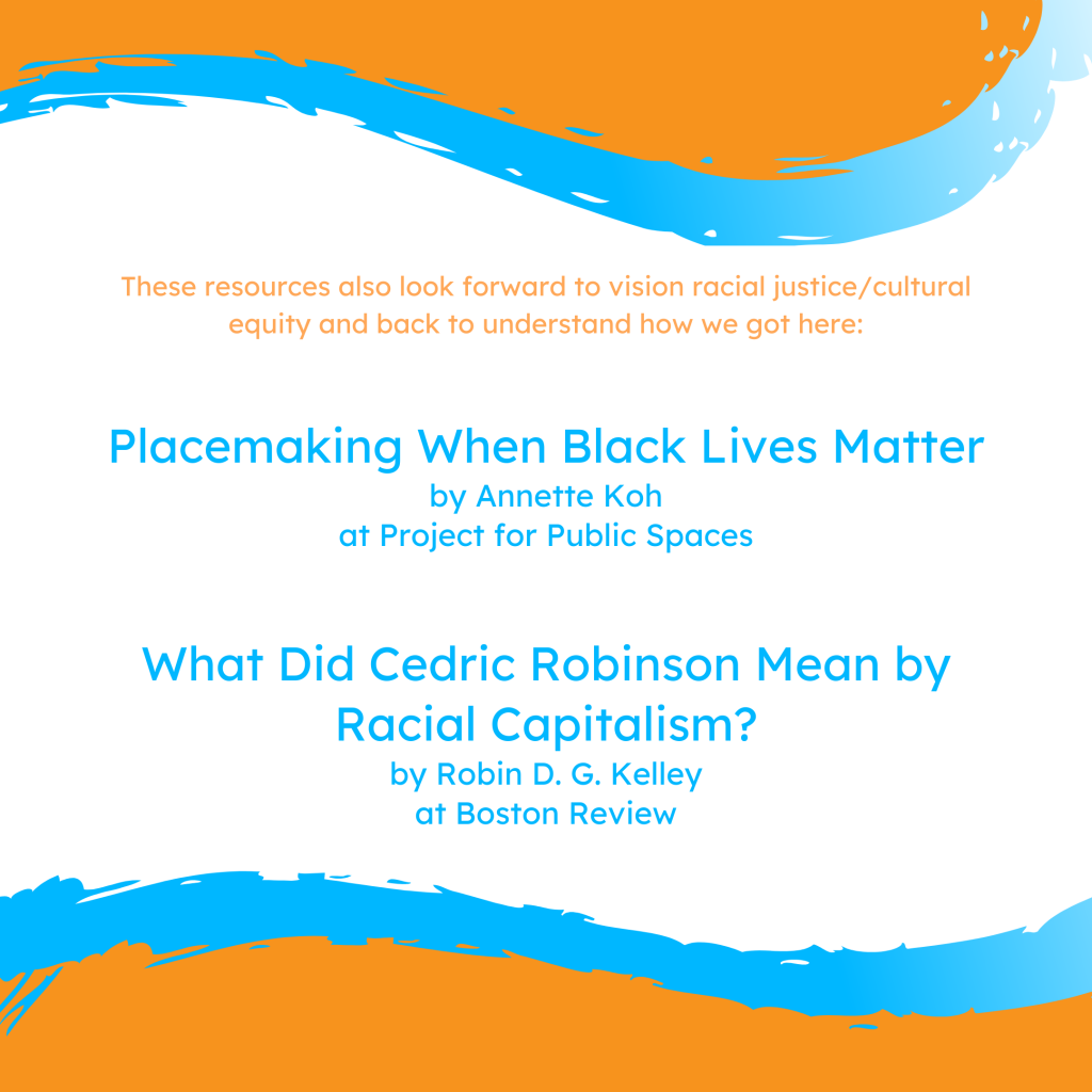 These resources (in the caption) also look forward to vision racial justice/cultural equity and back to understand how we got here